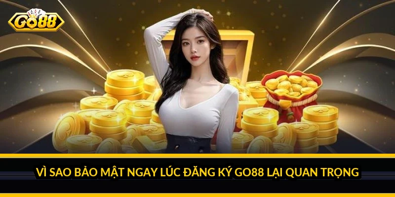 Đăng ký Go88: Bảo mật tài khoản an toàn ngay từ bước tạo Vì sao bảo mật ngay lúc đăng ký Go88 lại quan trọng