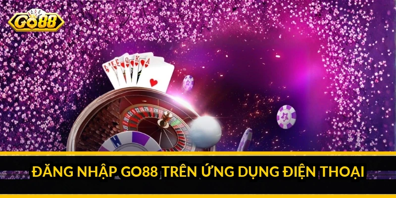Đăng nhập Go88 trên ứng dụng điện thoại